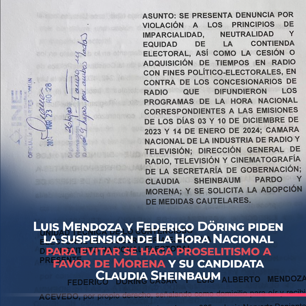 Luis Mendoza y Federico Döring piden la suspensión de La Hora Nacional para evitar se haga proselitismo a favor de Morena y su candidata Claudia Sheinbaum